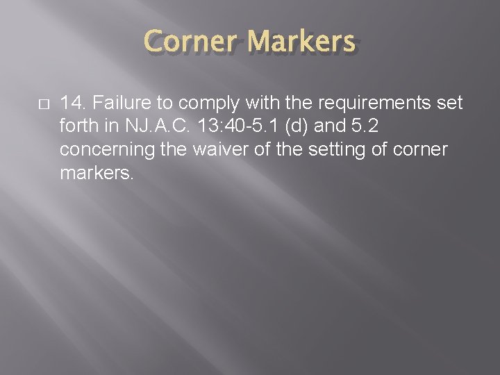 Corner Markers � 14. Failure to comply with the requirements set forth in NJ.