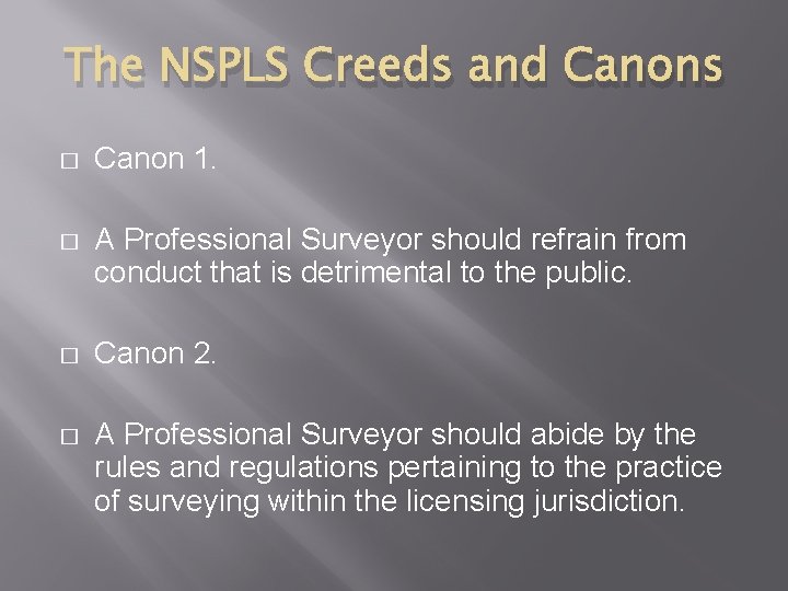 The NSPLS Creeds and Canons � Canon 1. � A Professional Surveyor should refrain