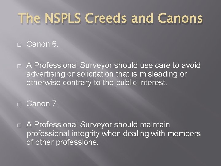 The NSPLS Creeds and Canons � Canon 6. � A Professional Surveyor should use