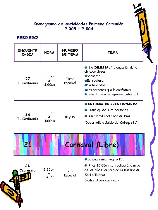 Cronograma de Actividades Primera Comunión 2. 003 – 2. 004 FEBRERO ENCUENTR O/DÍA 07