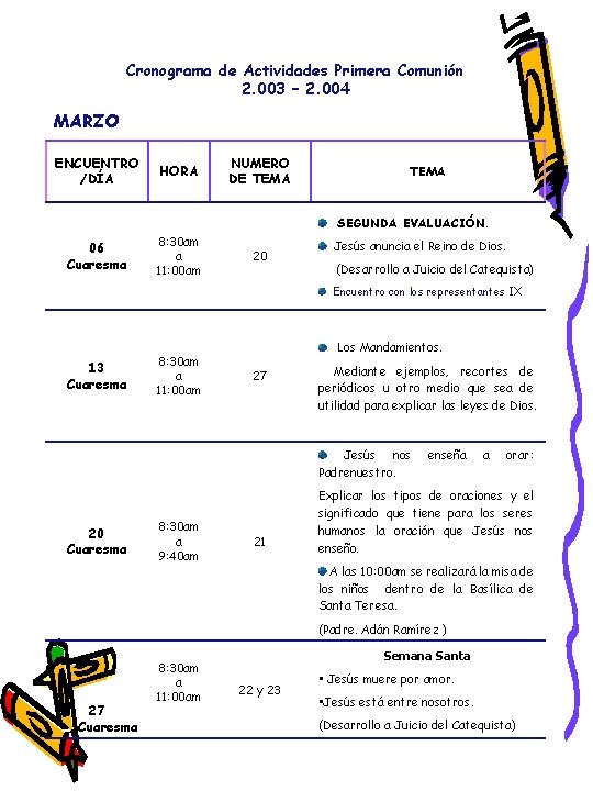 Cronograma de Actividades Primera Comunión 2. 003 – 2. 004 MARZO ENCUENTRO /DÍA HORA