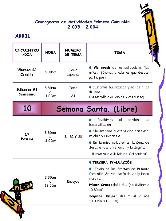 Cronograma de Actividades Primera Comunión 2. 003 – 2. 004 ABRIL ENCUENTRO /DÍA HORA