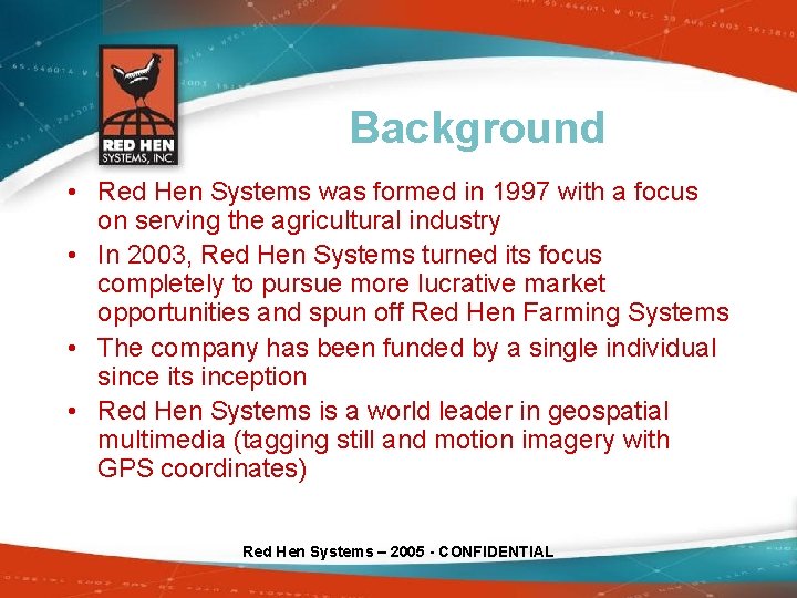 Background • Red Hen Systems was formed in 1997 with a focus on serving
