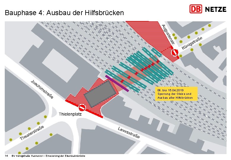 Bauphase 4: Ausbau der Hilfsbrücken 06. bis 15. 04. 2019 Sperrung der Gleise und