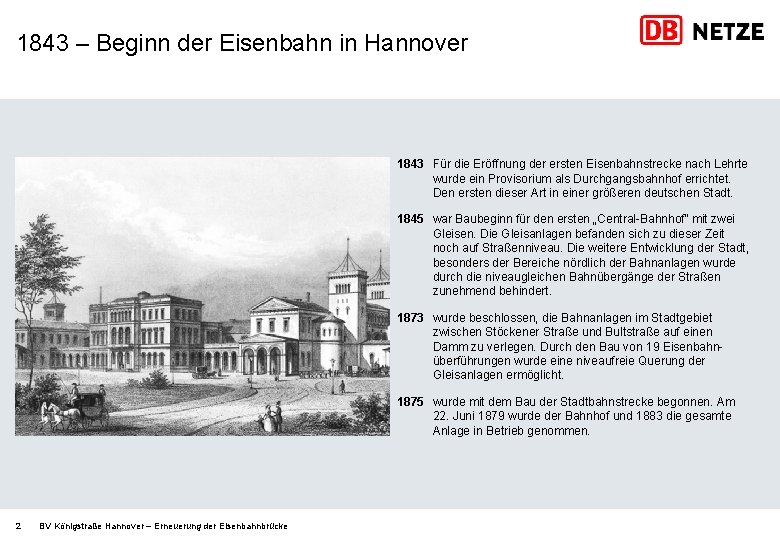 1843 – Beginn der Eisenbahn in Hannover 1843 Für die Eröffnung der ersten Eisenbahnstrecke