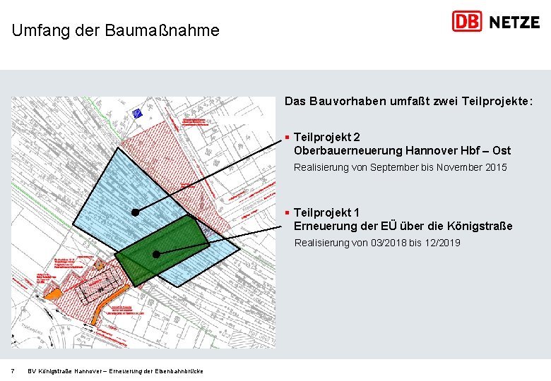 Umfang der Baumaßnahme Das Bauvorhaben umfaßt zwei Teilprojekte: § Teilprojekt 2 Oberbauerneuerung Hannover Hbf