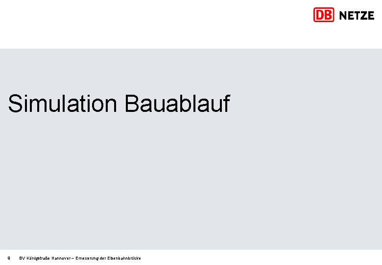 Simulation Bauablauf 9 BV Königstraße Hannover – Erneuerung der Eisenbahnbrücke 