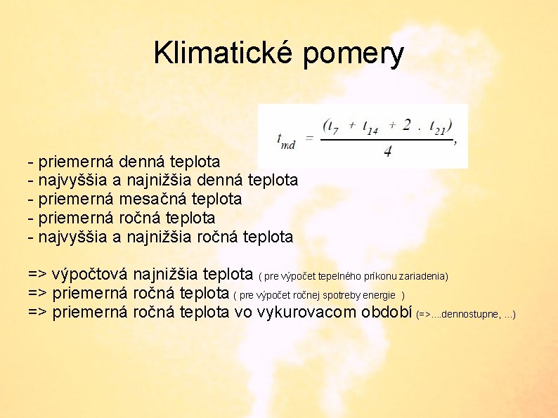 Klimatické pomery - priemerná denná teplota - najvyššia a najnižšia denná teplota - priemerná