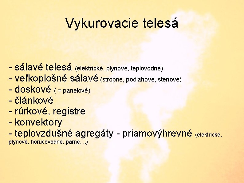 Vykurovacie telesá - sálavé telesá (elektrické, plynové, teplovodné) - veľkoplošné sálavé (stropné, podlahové, stenové)