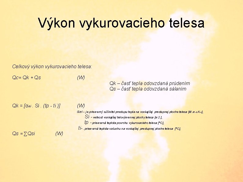 Výkon vykurovacieho telesa Celkový výkon vykurovacieho telesa: Qc= Qk + Qs (W) Qk –