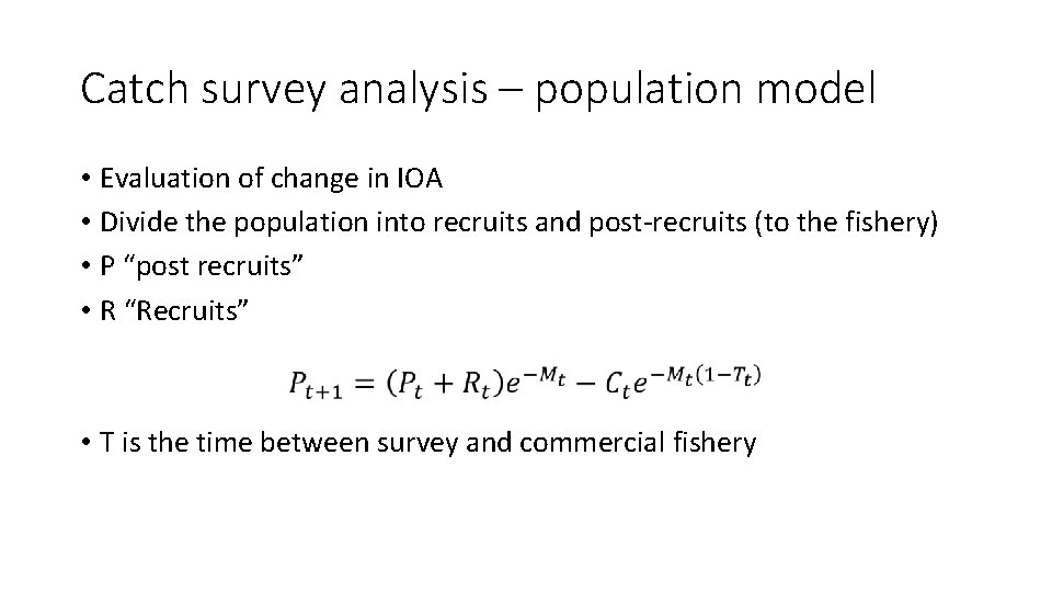 Catch survey analysis – population model • Evaluation of change in IOA • Divide