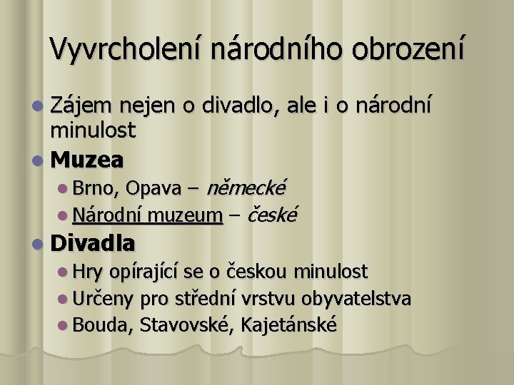 Vyvrcholení národního obrození Zájem nejen o divadlo, ale i o národní minulost Muzea Opava