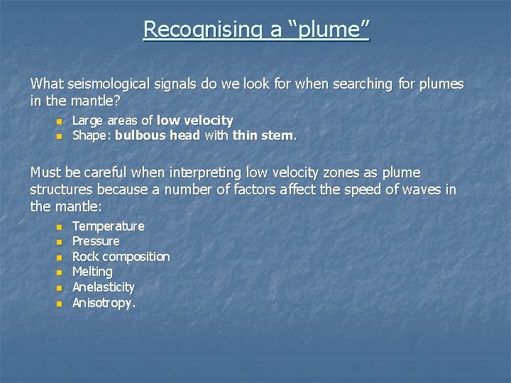 Recognising a “plume” What seismological signals do we look for when searching for plumes