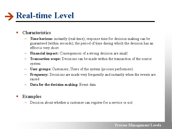 Real-time Level § Characteristics – Time horizon: instantly (real-time); response time for decision