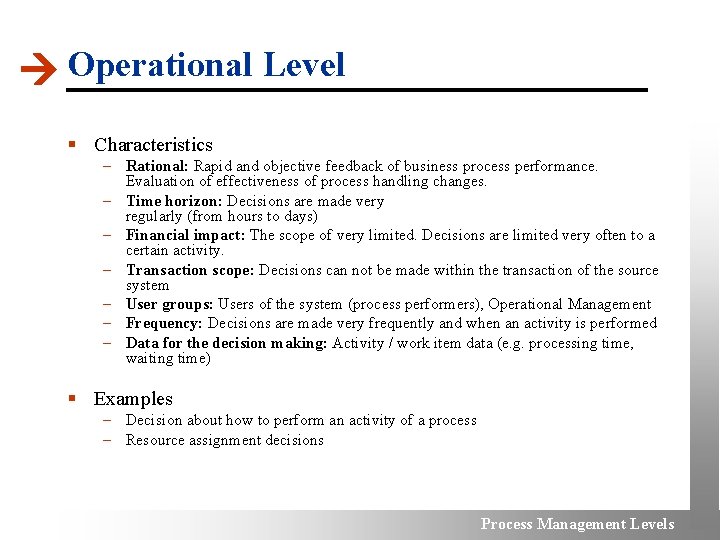  Operational Level § Characteristics – Rational: Rapid and objective feedback of business process