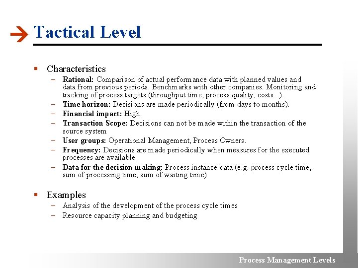  Tactical Level § Characteristics – Rational: Comparison of actual performance data with planned