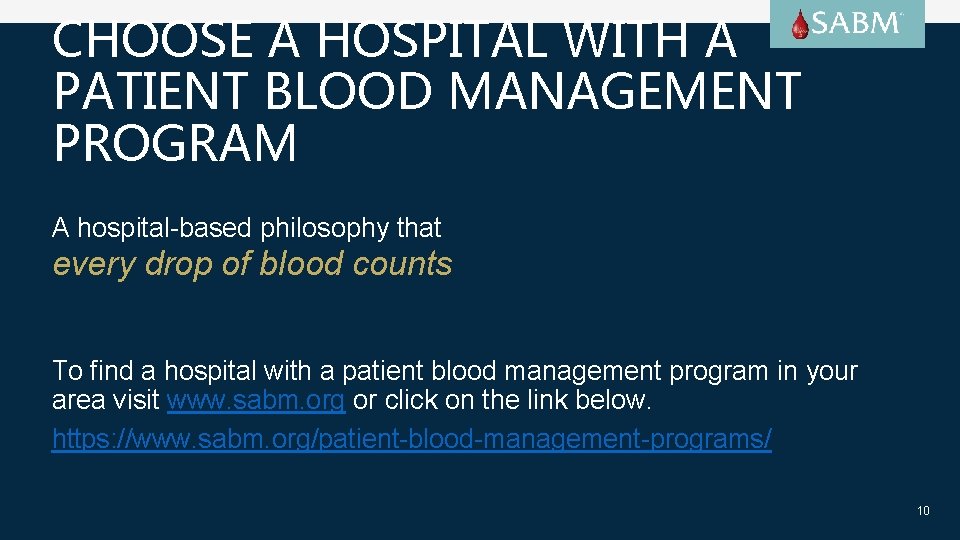 CHOOSE A HOSPITAL WITH A PATIENT BLOOD MANAGEMENT PROGRAM A hospital-based philosophy that every