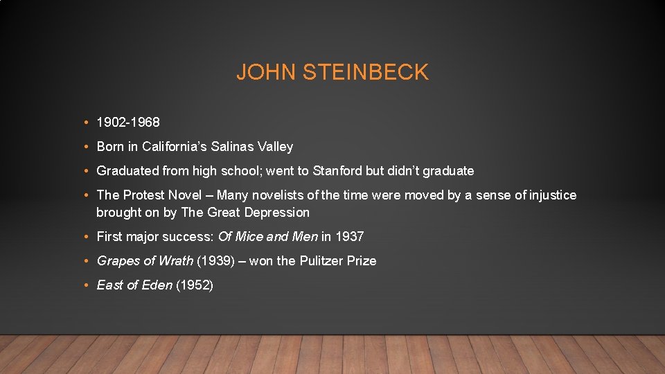 JOHN STEINBECK • 1902 -1968 • Born in California’s Salinas Valley • Graduated from