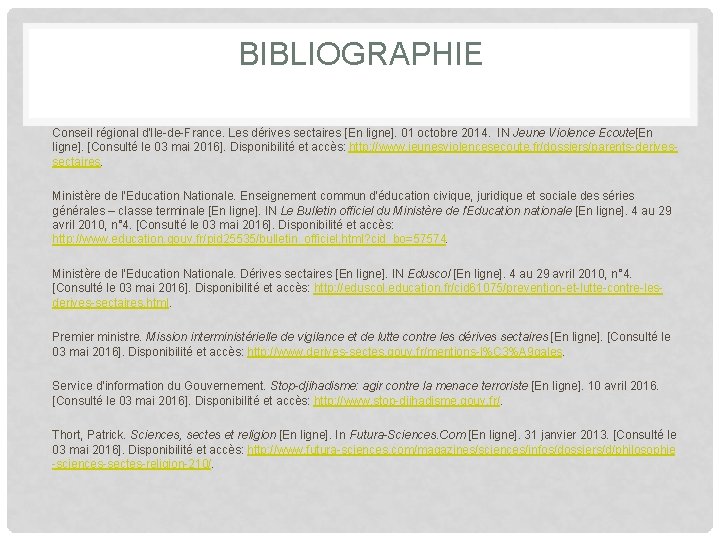 BIBLIOGRAPHIE Conseil régional d’Ile-de-France. Les dérives sectaires [En ligne]. 01 octobre 2014. IN Jeune