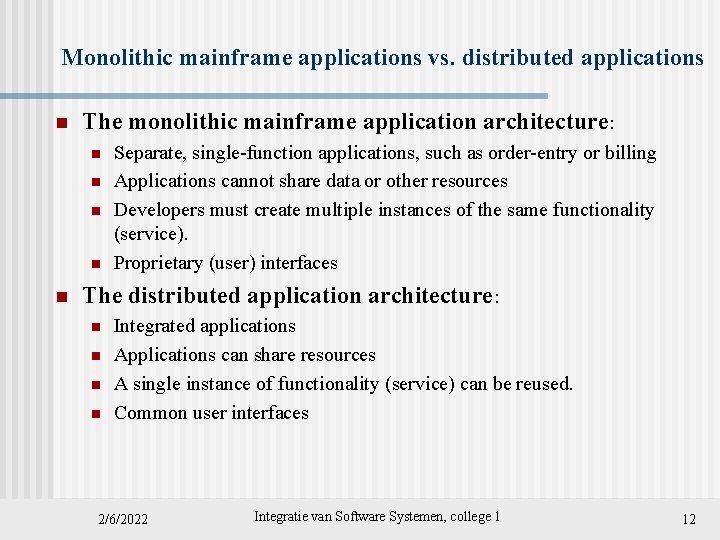 Monolithic mainframe applications vs. distributed applications n The monolithic mainframe application architecture: n n