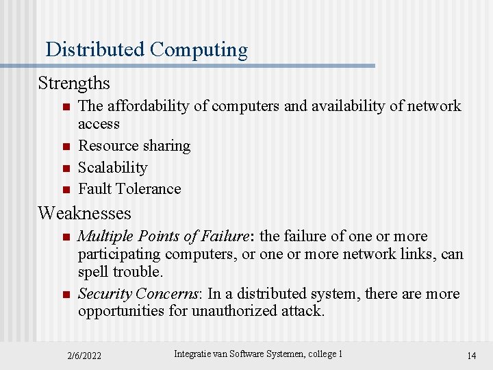 Distributed Computing Strengths n n The affordability of computers and availability of network access