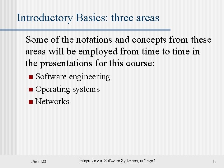 Introductory Basics: three areas Some of the notations and concepts from these areas will