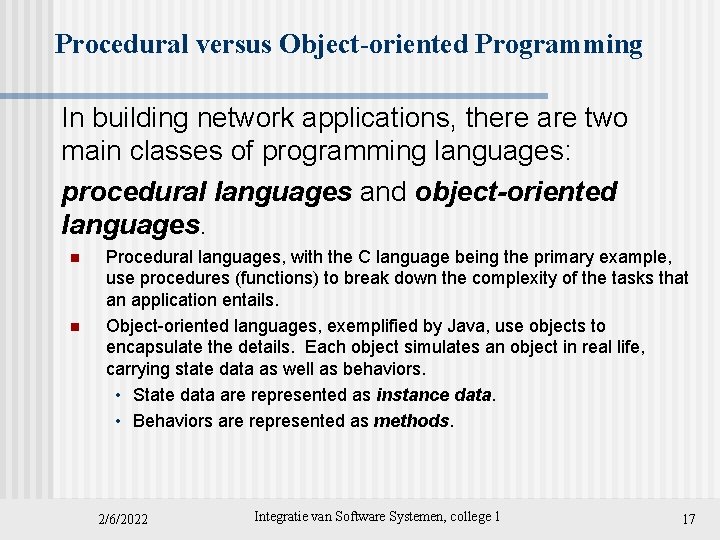 Procedural versus Object-oriented Programming In building network applications, there are two main classes of