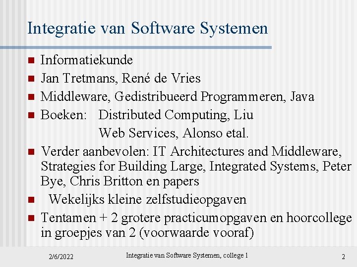 Integratie van Software Systemen n n n Informatiekunde Jan Tretmans, René de Vries Middleware,