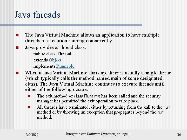 Java threads n n The Java Virtual Machine allows an application to have multiple
