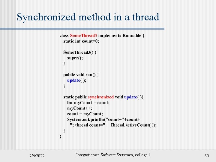 Synchronized method in a thread 2/6/2022 Integratie van Software Systemen, college 1 30 