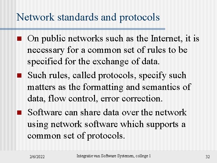 Network standards and protocols n n n On public networks such as the Internet,