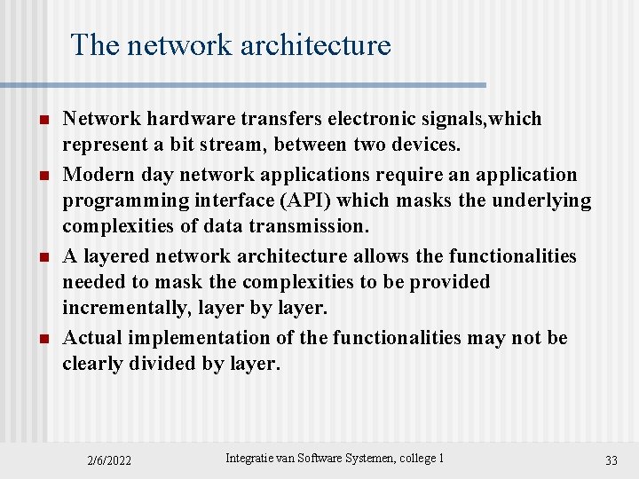 The network architecture n n Network hardware transfers electronic signals, which represent a bit