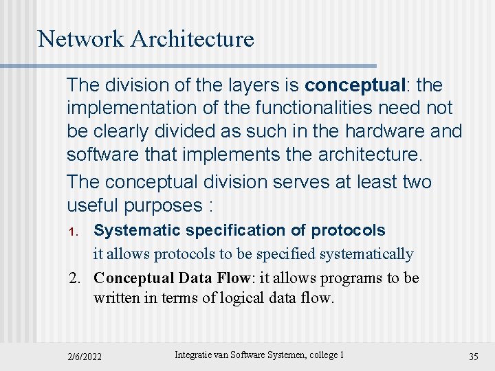 Network Architecture The division of the layers is conceptual: the implementation of the functionalities