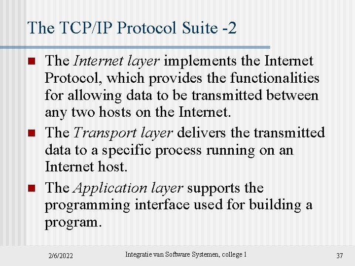 The TCP/IP Protocol Suite -2 n n n The Internet layer implements the Internet