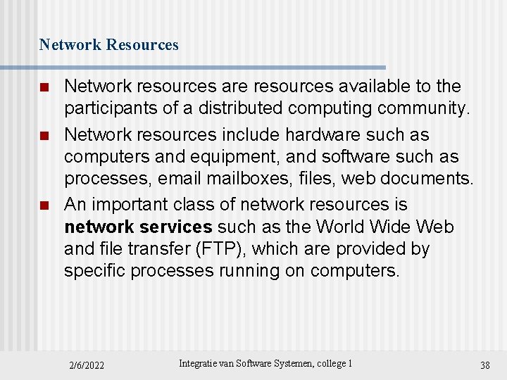 Network Resources n n n Network resources are resources available to the participants of