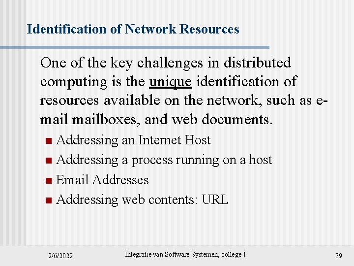 Identification of Network Resources One of the key challenges in distributed computing is the