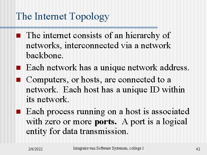 The Internet Topology n n The internet consists of an hierarchy of networks, interconnected