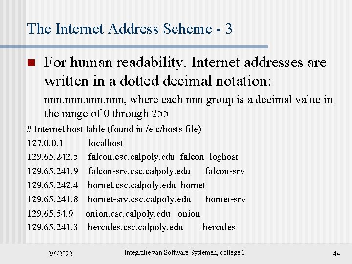 The Internet Address Scheme - 3 n For human readability, Internet addresses are written