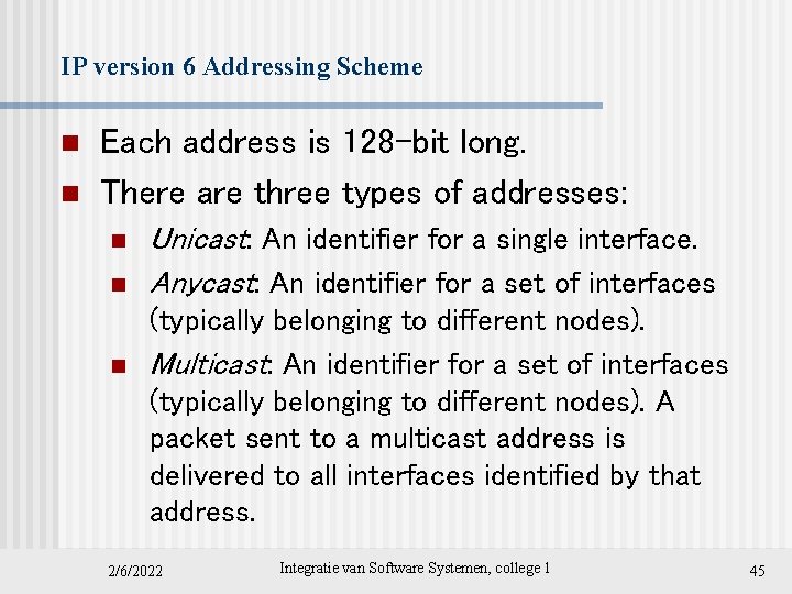 IP version 6 Addressing Scheme n n Each address is 128 -bit long. There