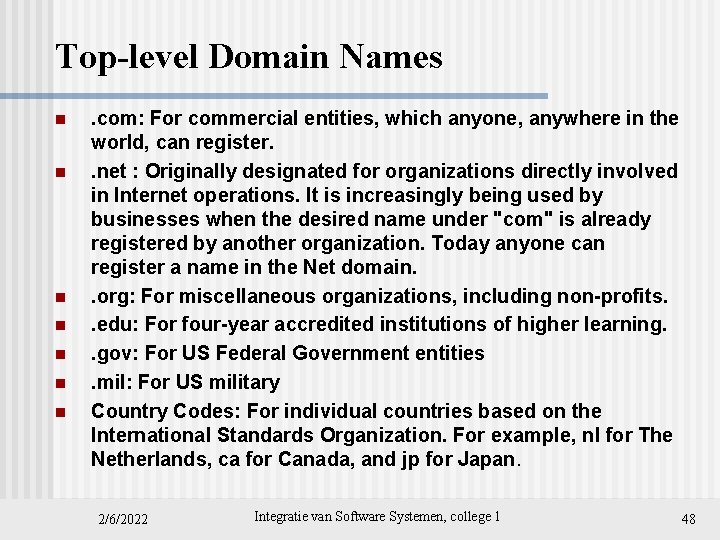 Top-level Domain Names n n n n . com: For commercial entities, which anyone,