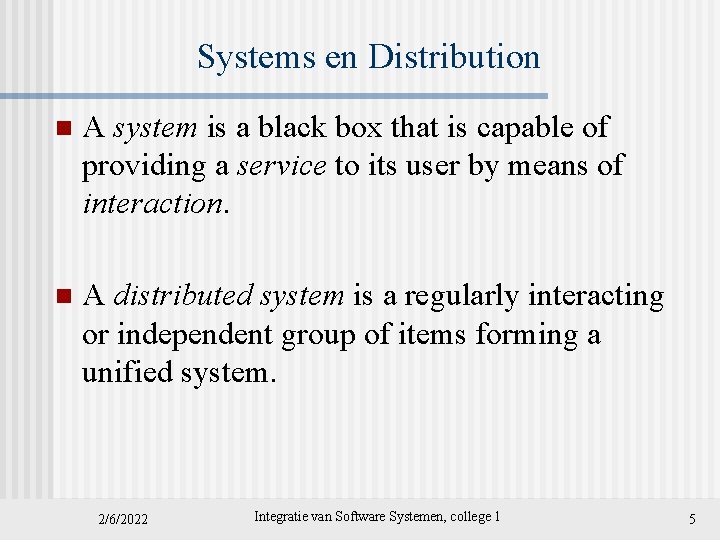 Systems en Distribution n A system is a black box that is capable of