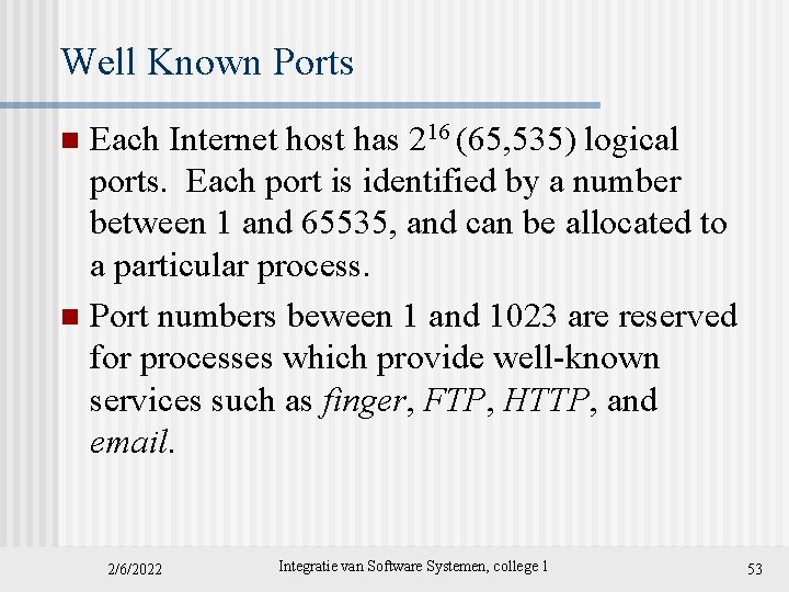 Well Known Ports Each Internet host has 216 (65, 535) logical ports. Each port