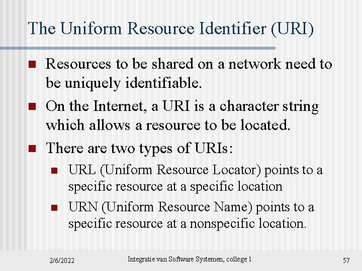 The Uniform Resource Identifier (URI) n n n Resources to be shared on a