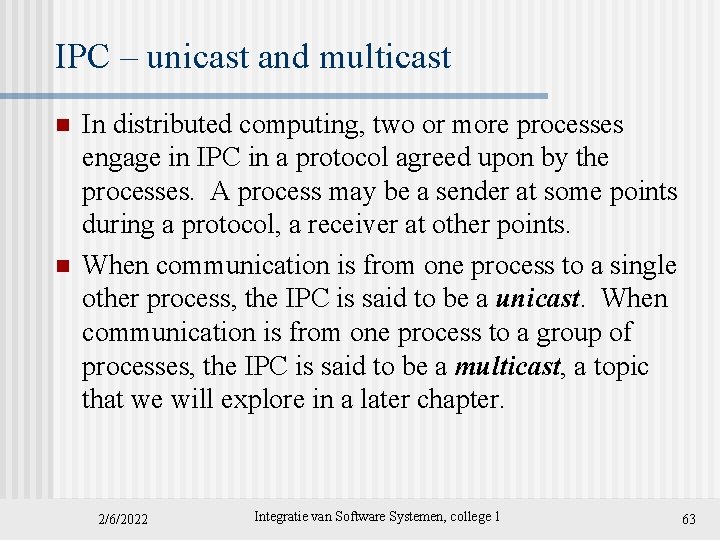 IPC – unicast and multicast n n In distributed computing, two or more processes
