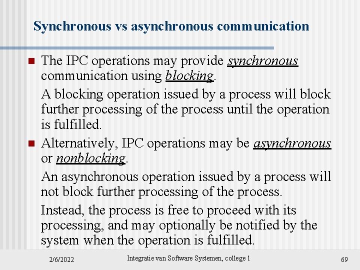 Synchronous vs asynchronous communication n n The IPC operations may provide synchronous communication using
