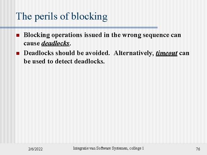 The perils of blocking n n Blocking operations issued in the wrong sequence can