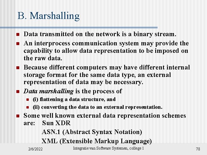 B. Marshalling n n Data transmitted on the network is a binary stream. An