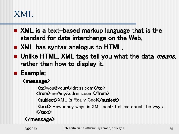 XML n n XML is a text-based markup language that is the standard for