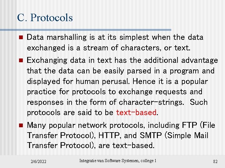 C. Protocols n n n Data marshalling is at its simplest when the data