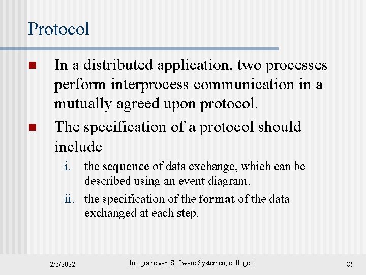 Protocol n n In a distributed application, two processes perform interprocess communication in a